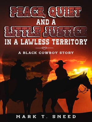 cover image of Peace, Quiet and a Little Justice in a Lawless Territory